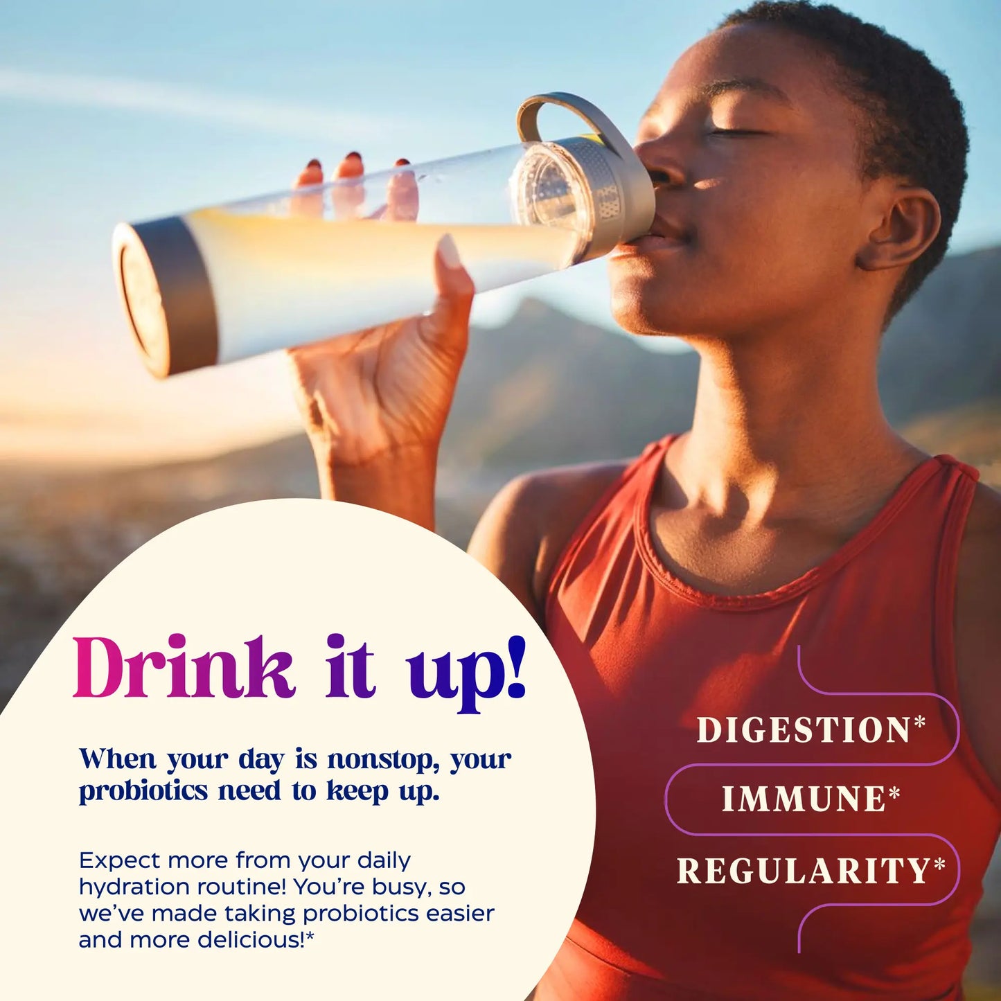 Person drinking from a water bottle with promotional text about probiotics.